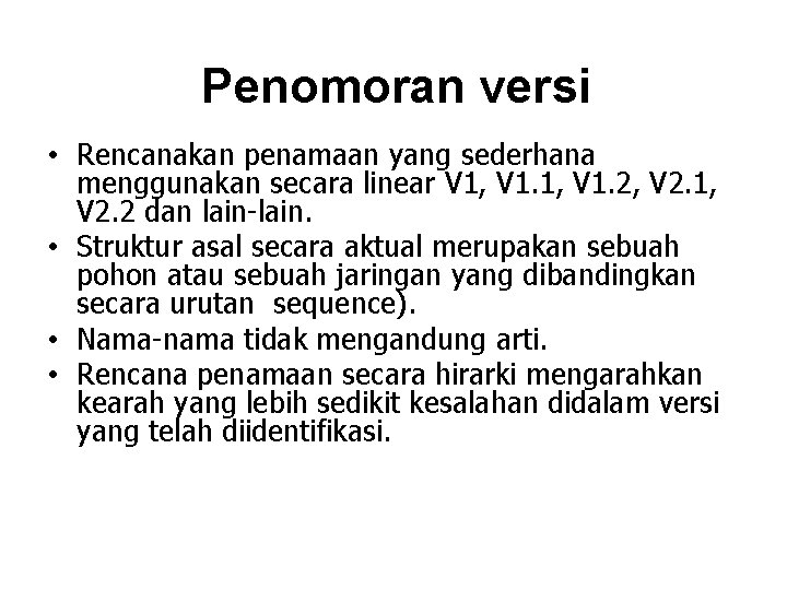 Penomoran versi • Rencanakan penamaan yang sederhana menggunakan secara linear V 1, V 1.