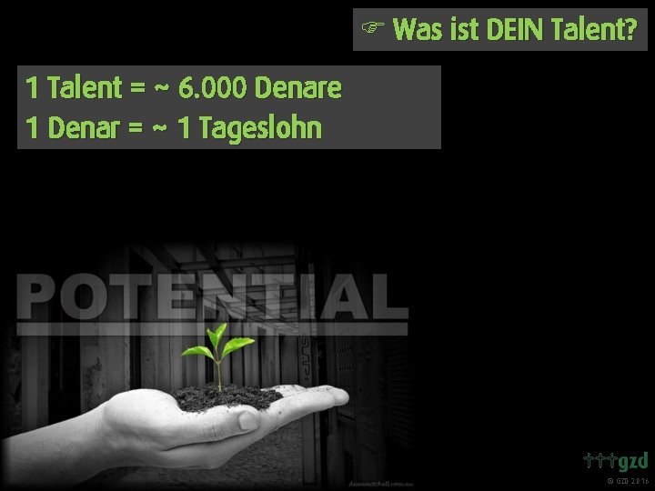 F Was ist DEIN Talent? 1 Talent = ~ 6. 000 Denare 1 Denar