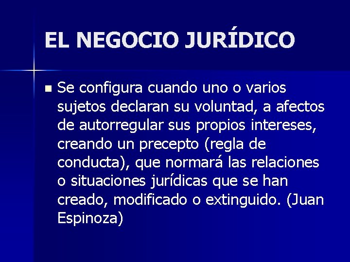 EL NEGOCIO JURÍDICO n Se configura cuando uno o varios sujetos declaran su voluntad, EL NEGOCIO JURÍDICO n Se configura cuando uno o varios sujetos declaran su voluntad,