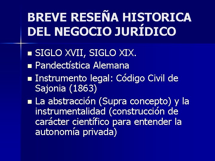 BREVE RESEÑA HISTORICA DEL NEGOCIO JURÍDICO SIGLO XVII, SIGLO XIX. n Pandectística Alemana n BREVE RESEÑA HISTORICA DEL NEGOCIO JURÍDICO SIGLO XVII, SIGLO XIX. n Pandectística Alemana n