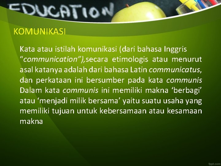 KOMUNIKASI Kata atau istilah komunikasi (dari bahasa Inggris “communication”), secara etimologis atau menurut asal