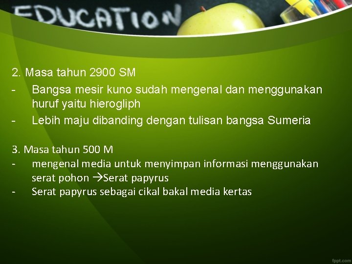 2. Masa tahun 2900 SM - Bangsa mesir kuno sudah mengenal dan menggunakan huruf