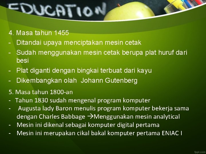 4. Masa tahun 1455 - Ditandai upaya menciptakan mesin cetak - Sudah menggunakan mesin