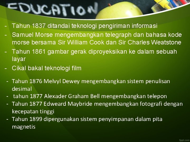 - Tahun 1837 ditandai teknologi pengiriman informasi - Samuel Morse mengembangkan telegraph dan bahasa