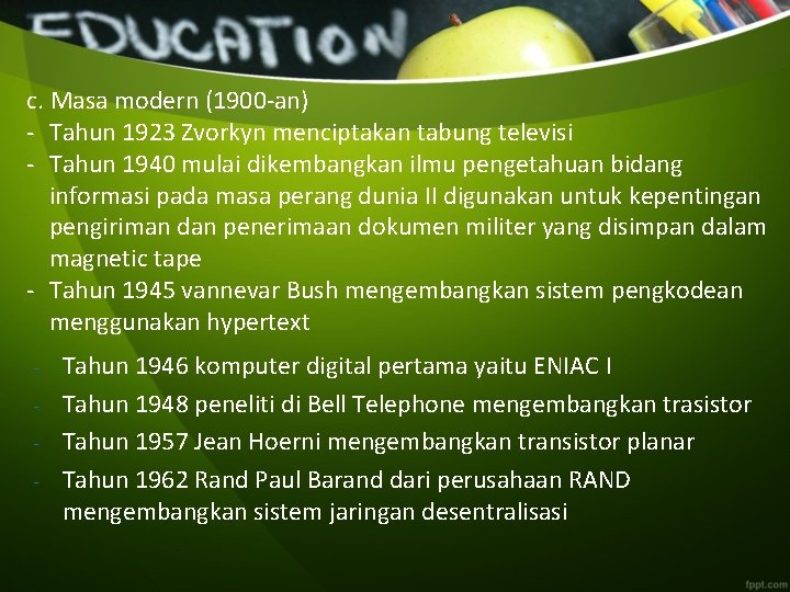 c. Masa modern (1900 -an) - Tahun 1923 Zvorkyn menciptakan tabung televisi - Tahun