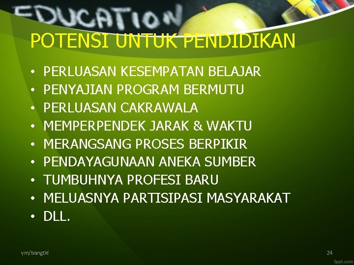 POTENSI UNTUK PENDIDIKAN • • • PERLUASAN KESEMPATAN BELAJAR PENYAJIAN PROGRAM BERMUTU PERLUASAN CAKRAWALA