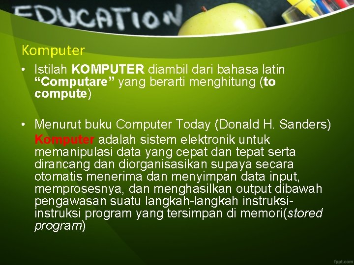 Komputer • Istilah KOMPUTER diambil dari bahasa latin “Computare” yang berarti menghitung (to compute)