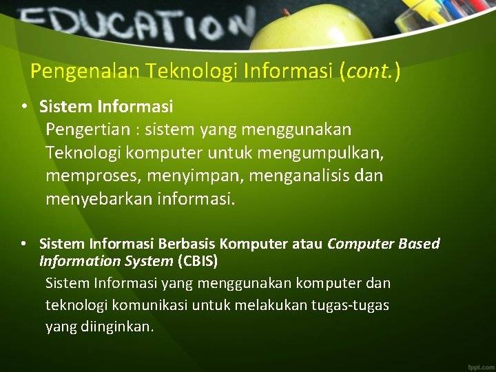 Pengenalan Teknologi Informasi (cont. ) • Sistem Informasi Pengertian : sistem yang menggunakan Teknologi