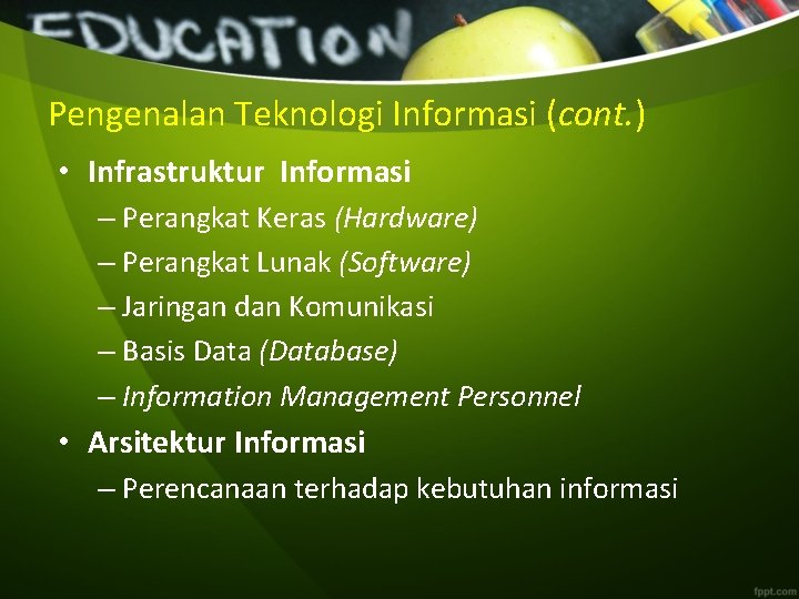 Pengenalan Teknologi Informasi (cont. ) • Infrastruktur Informasi – Perangkat Keras (Hardware) – Perangkat