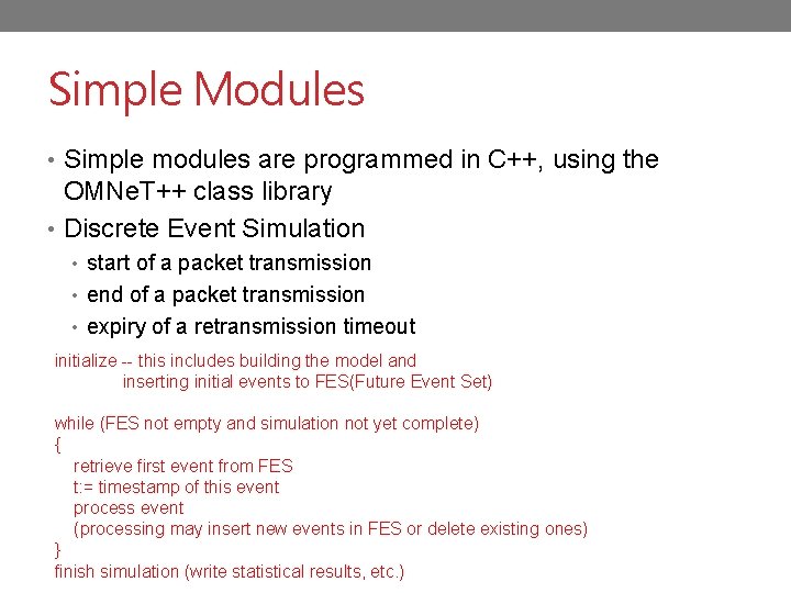 Simple Modules • Simple modules are programmed in C++, using the OMNe. T++ class