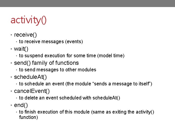 activity() • receive() • to receive messages (events) • wait() • to suspend execution