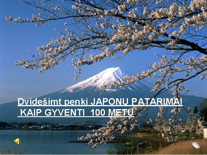 Dvidešimt penki JAPONŲ PATARIMAI KAIP GYVENTI 100 METŲ 