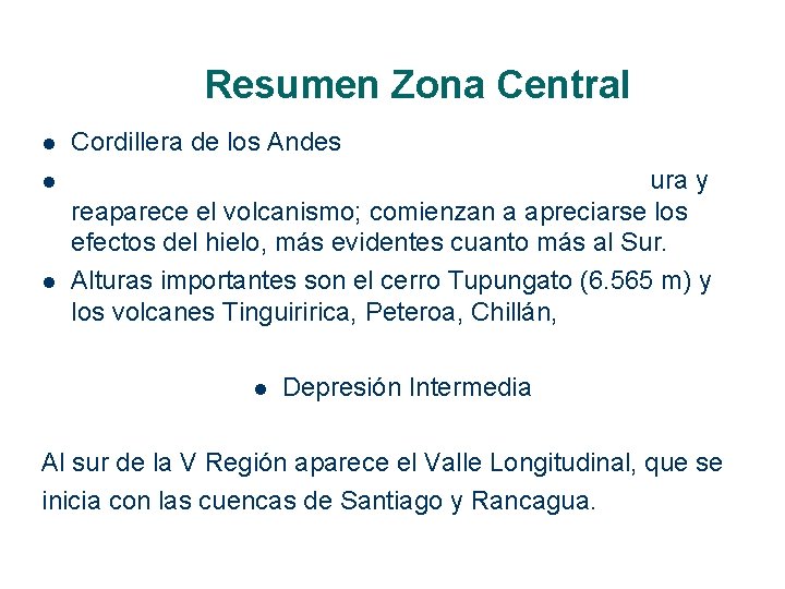 Resumen Zona Central l Cordillera de los Andes La cordillera va descendiendo notoriamente de