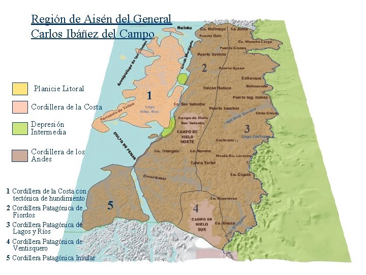 Región de Aisén del General Carlos Ibáñez del Campo 2 Planicie Litoral 1 Cordillera