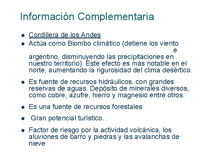 Información Complementaria l l Cordillera de los Andes Actúa como Biombo climático (detiene los