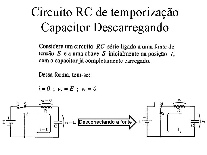 Circuito RC de temporização Capacitor Descarregando Desconectando a fonte 