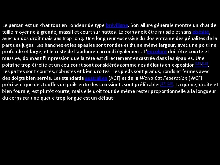 Le persan est un chat tout en rondeur de type bréviligne. Son allure générale