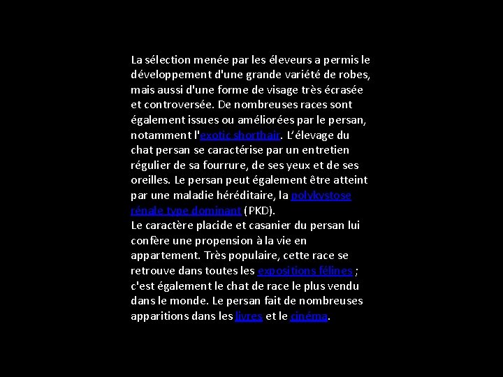 La sélection menée par les éleveurs a permis le développement d'une grande variété de