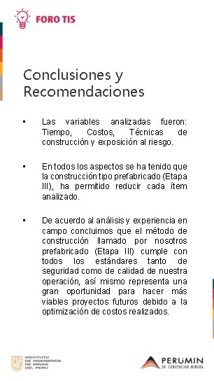 Conclusiones y Recomendaciones • Las variables analizadas fueron: Tiempo, Costos, Técnicas de construcción y