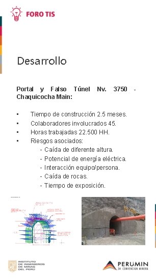 Desarrollo Portal y Falso Túnel Chaquicocha Main: • • Nv. 3750 Tiempo de construcción