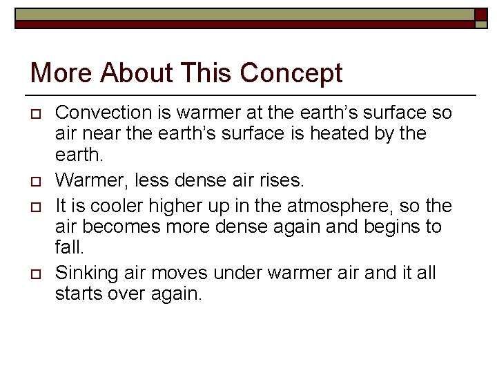 More About This Concept o o Convection is warmer at the earth’s surface so