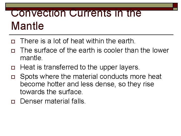 Convection Currents in the Mantle o o o There is a lot of heat