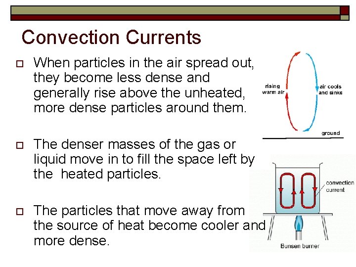 Convection Currents o When particles in the air spread out, they become less dense