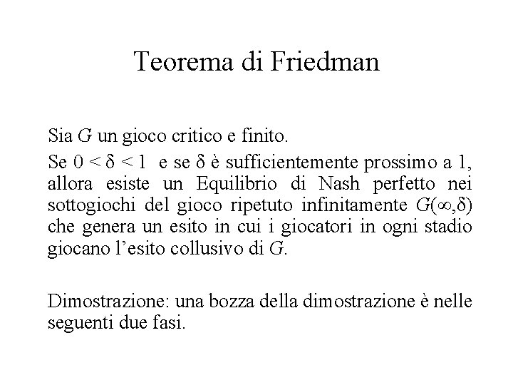 Teorema di Friedman Sia G un gioco critico e finito. Se 0 < δ