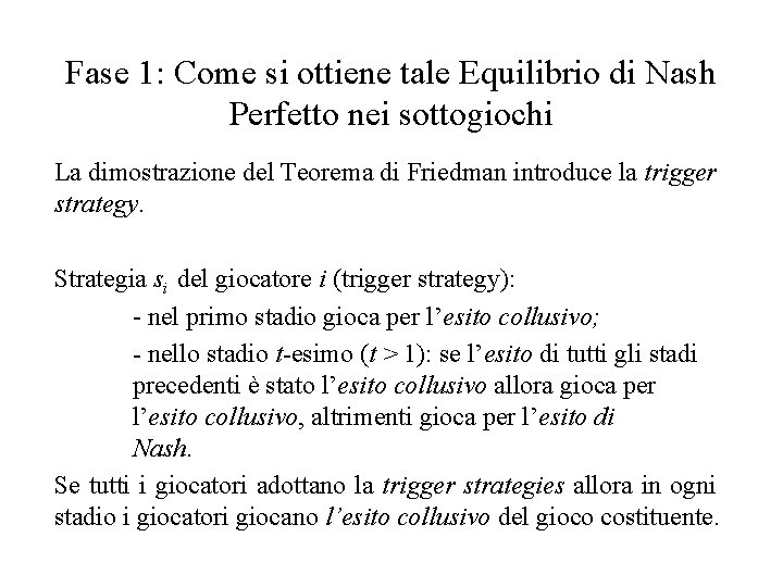 Fase 1: Come si ottiene tale Equilibrio di Nash Perfetto nei sottogiochi La dimostrazione