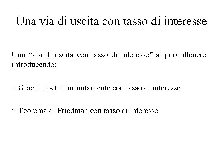 Una via di uscita con tasso di interesse Una “via di uscita con tasso