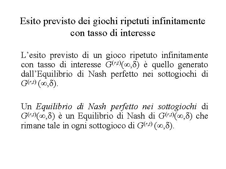 Esito previsto dei giochi ripetuti infinitamente con tasso di interesse L’esito previsto di un