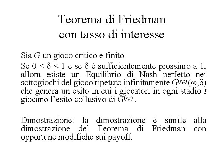 Teorema di Friedman con tasso di interesse Sia G un gioco critico e finito.