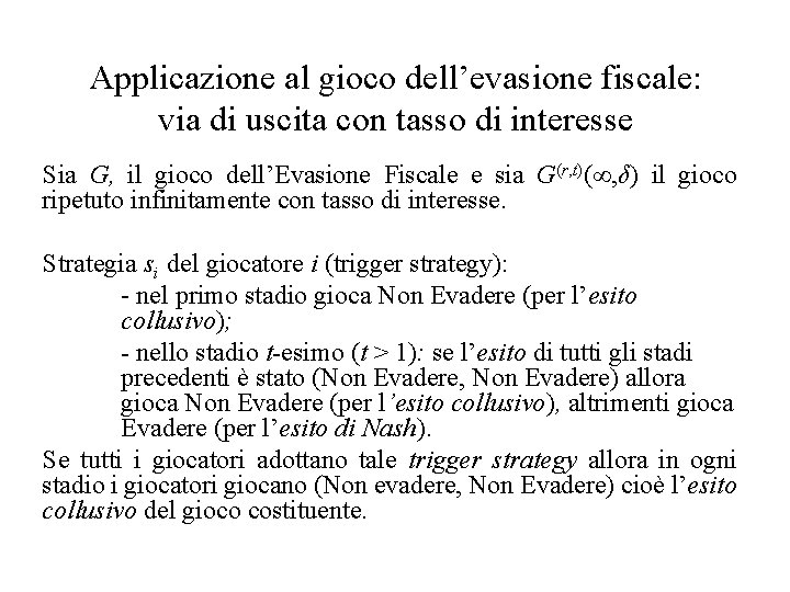 Applicazione al gioco dell’evasione fiscale: via di uscita con tasso di interesse Sia G,