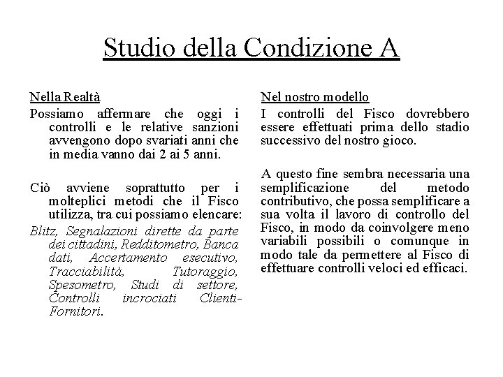 Studio della Condizione A Nella Realtà Possiamo affermare che oggi i controlli e le