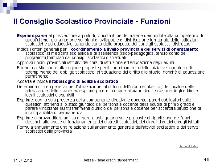 Il Consiglio Scolastico Provinciale - Funzioni Esprime pareri al provveditore agli studi, vincolanti per Il Consiglio Scolastico Provinciale - Funzioni Esprime pareri al provveditore agli studi, vincolanti per
