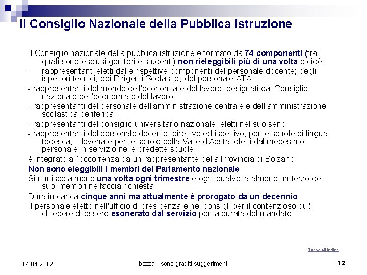Il Consiglio Nazionale della Pubblica Istruzione Il Consiglio nazionale della pubblica istruzione è formato Il Consiglio Nazionale della Pubblica Istruzione Il Consiglio nazionale della pubblica istruzione è formato