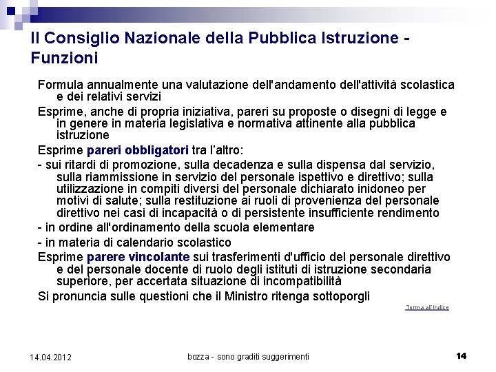 Il Consiglio Nazionale della Pubblica Istruzione Funzioni Formula annualmente una valutazione dell'andamento dell'attività scolastica