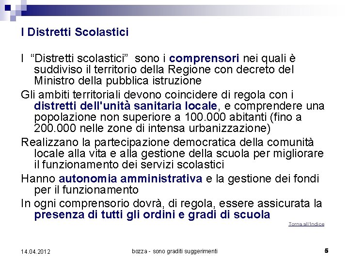 I Distretti Scolastici I “Distretti scolastici” sono i comprensori nei quali è suddiviso il I Distretti Scolastici I “Distretti scolastici” sono i comprensori nei quali è suddiviso il