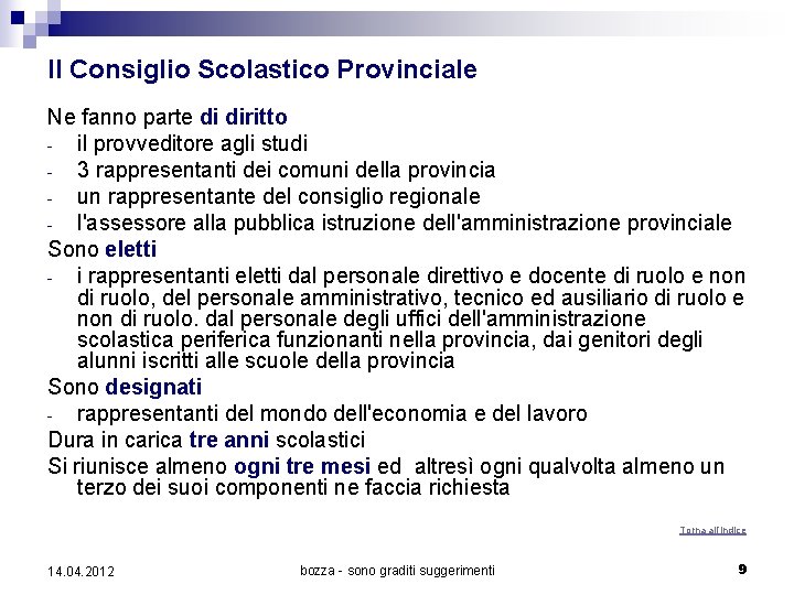 Il Consiglio Scolastico Provinciale Ne fanno parte di diritto - il provveditore agli studi