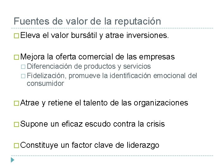 Fuentes de valor de la reputación � Eleva el valor bursátil y atrae inversiones.