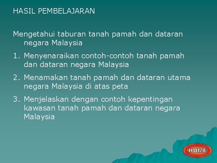 HASIL PEMBELAJARAN Mengetahui taburan tanah pamah dan dataran negara Malaysia 1. Menyenaraikan contoh-contoh tanah