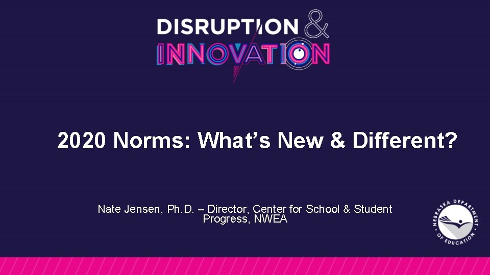 2020 Norms: What’s New & Different? Nate Jensen, Ph. D. – Director, Center for