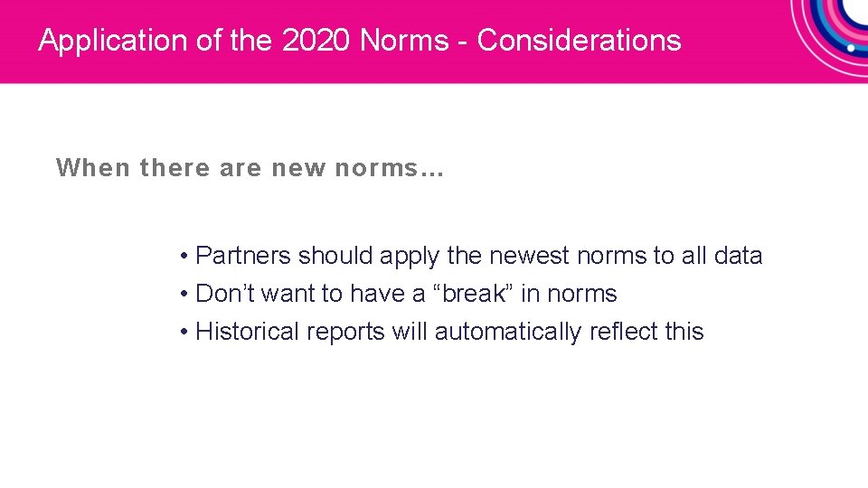 Application of the 2020 Norms - Considerations When there are new norms… • Partners