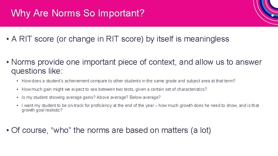 Why Are Norms So Important? • A RIT score (or change in RIT score)