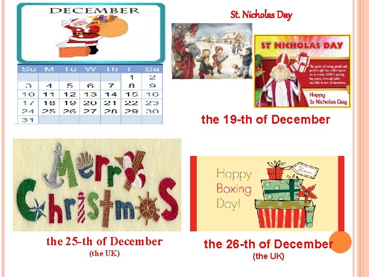 St. Nicholas Day the 19 -th of December the 25 -th of December (the