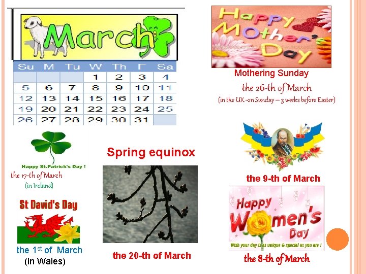 Mothering Sunday the 26 -th of March (in the UK -on Sunday – 3