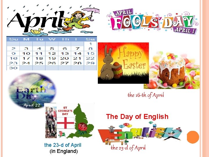 the 16 -th of April The Day of English the 23 -d of April