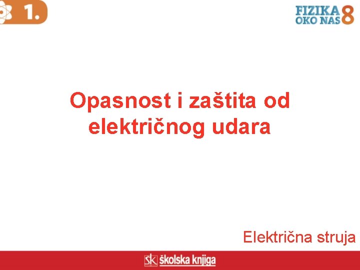 Opasnost i zaštita od električnog udara Električna struja 