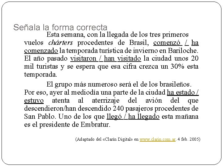 Señala la forma correcta Esta semana, con la llegada de los tres primeros vuelos