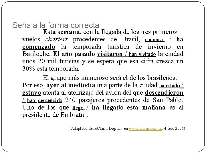 Señala la forma correcta Esta semana, con la llegada de los tres primeros vuelos